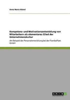 bokomslag Kompetenz- Und Motivationsentwicklung Von Mitarbeitern ALS Elementares Glied Der Unternehmenskultur