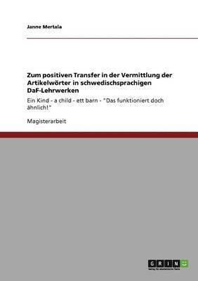 bokomslag Zum positiven Transfer in der Vermittlung der Artikelwrter in schwedischsprachigen DaF-Lehrwerken