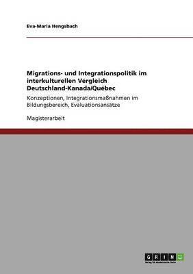 Migrations- Und Integrationspolitik Im Interkulturellen Vergleich Deutschland-Kanada/Quebec 1