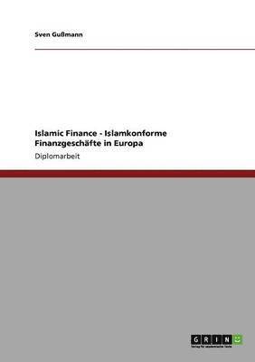 bokomslag Islamic Finance - Islamkonforme Finanzgeschafte in Europa