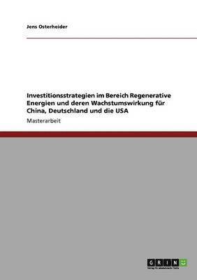 bokomslag Investitionsstrategien im Bereich Regenerative Energien und deren Wachstumswirkung für China, Deutschland und die USA