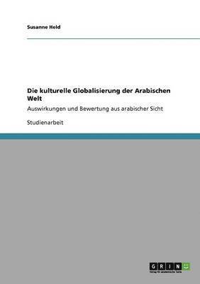bokomslag Die kulturelle Globalisierung der Arabischen Welt