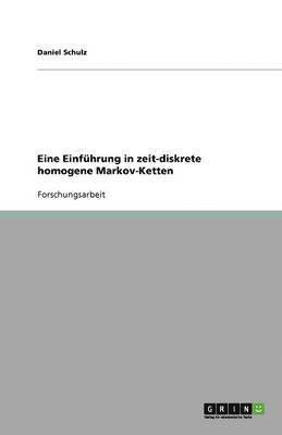 Eine Einf Hrung in Zeit-Diskrete Homogene Markov-Ketten 1