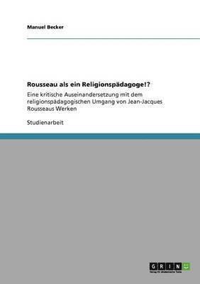 Rousseau ALS Ein Religionspadagoge!? 1