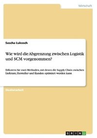 bokomslag Wie wird die Abgrenzung zwischen Logistik und SCM vorgenommen?