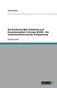 bokomslag Die Konferenz Uber Sicherheit Und Zusammenarbeit in Europa (Ksze) - Die Institutionalisierung Der Entspannung