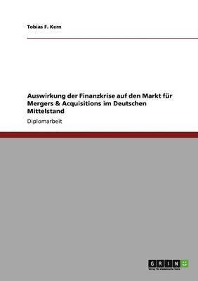 Auswirkung der Finanzkrise auf den Markt fur Mergers & Acquisitions im Deutschen Mittelstand 1