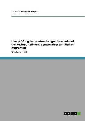 bokomslag Uberprufung Der Kontrastivhypothese Anhand Der Rechtschreib- Und Syntaxfehler Tamilischer Migranten