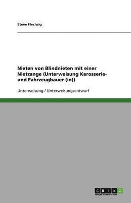 Nieten Von Blindnieten Mit Einer Nietzange (Unterweisung Karosserie- Und Fahrzeugbauer (In)) 1