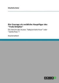 bokomslag Die Courage ALS Weibliche Hauptfigur Des Trutz Simplex