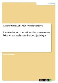 bokomslag La valorisation touristique des monuments btis et naturels sous l'aspect juridique