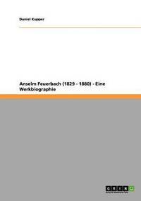 bokomslag Anselm Feuerbach (1829 - 1880) - Eine Werkbiographie