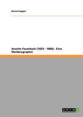 bokomslag Anselm Feuerbach (1829 - 1880) - Eine Werkbiographie