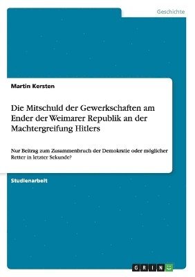 Martin Kersten - Mitschuld der Gewerkschaften am Ender der Weimarer Republik an der Machtergreifung Hitlers, Häftad