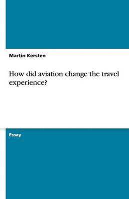 How did aviation change the travel experience?
