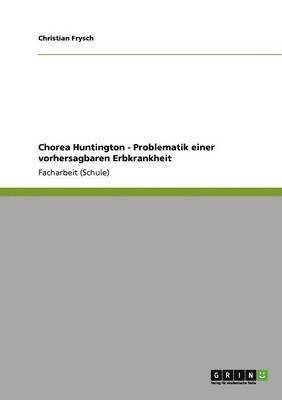 bokomslag Chorea Huntington - Problematik einer vorhersagbaren Erbkrankheit