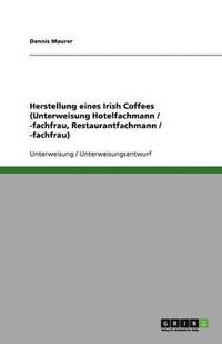 bokomslag Herstellung Eines Irish Coffees (Unterweisung Hotelfachmann / -Fachfrau, Restaurantfachmann / -Fachfrau)