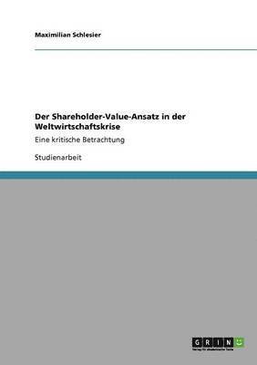 Maximilian Schlesier - Shareholder-Value-Ansatz in der Weltwirtschaftskrise, Häftad
