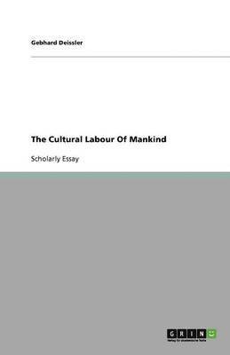 The Cultural Labour of Mankind 1