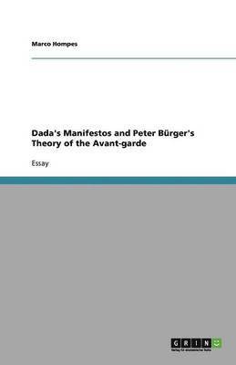 Dada's Manifestos and Peter Bürger's Theory of the Avant-garde