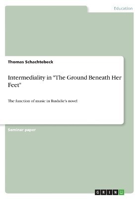 bokomslag Intermediality in &quot;The Ground Beneath Her Feet&quot;