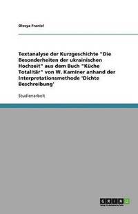 bokomslag Textanalyse der Kurzgeschichte &quot;Die Besonderheiten der ukrainischen Hochzeit&quot; aus dem Buch &quot;Kche Totalitr&quot; von W. Kaminer anhand der Interpretationsmethode 'Dichte