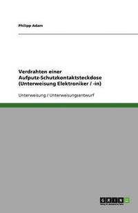 bokomslag Verdrahten Einer Aufputz-Schutzkontaktsteckdose (Unterweisung Elektroniker / -In)