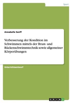 bokomslag Verbesserung der Kondition im Schwimmen mittels der Brust- und Rückenschwimmtechnik sowie allgemeiner Körperübungen