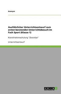 bokomslag Ausfhrlicher Unterrichtsentwurf zum ersten beratenden Unterrichtsbesuch im Fach Sport (Klasse 1)