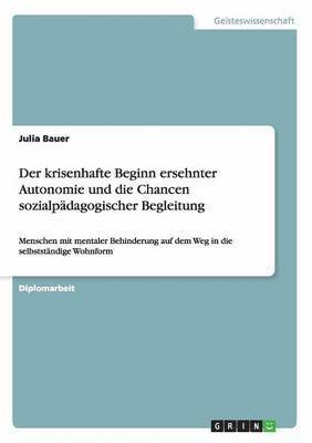Julia Bauer - krisenhafte Beginn ersehnter Autonomie und die Chancen sozialpädagogischer Begleitung, Häftad