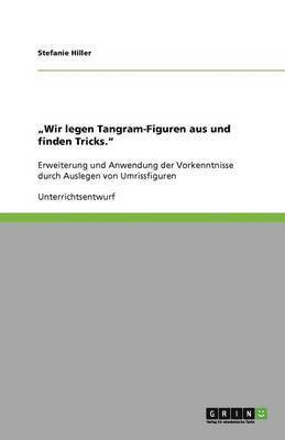 Wir legen Tangram-Figuren aus und finden Tricks. Das Auslegen von Umrissfiguren im Unterricht 1