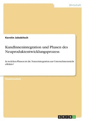 bokomslag KundInnenintegration und Phasen des Neuproduktentwicklungsprozess