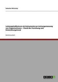 bokomslag Leistungsindikatoren als Instrumente zur Leistungsmessung von Organisationen - Stand der Forschung und Entwicklungstrend