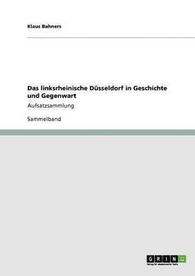 bokomslag Das linksrheinische Düsseldorf in Geschichte und Gegenwart