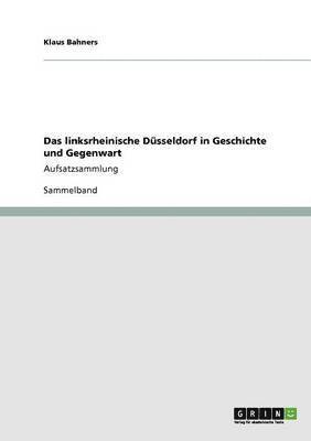 Das linksrheinische Dusseldorf in Geschichte und Gegenwart 1