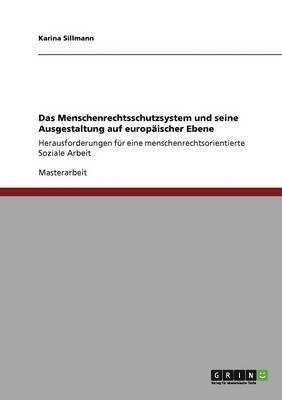 bokomslag Das Menschenrechtsschutzsystem und seine Ausgestaltung auf europischer Ebene