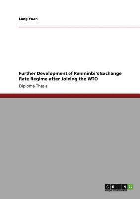 Long Yuan - Further Development of Renminbi's Exchange Rate Regime after Joining the WTO, Häftad
