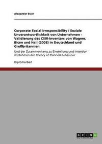 bokomslag Corporate Social Irresponsibility / Soziale Unverantwortlichkeit von Unternehmen - Validierung des CSIR-Inventars von Wagner, Bicen und Hall (2008) in Deutschland und Großbritannien