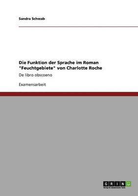 Funktion der Sprache im Roman "Feuchtgebiete" von Charlotte Roche