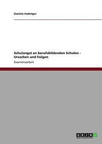 bokomslag Schulangst an berufsbildenden Schulen - Ursachen und Folgen