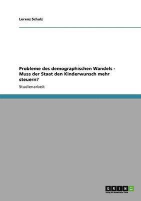 Probleme Des Demographischen Wandels - Muss Der Staat Den Kinderwunsch Mehr Steuern? 1