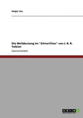 bokomslag Die Weltdeutung Im Silmarillion Von J. R. R. Tolkien