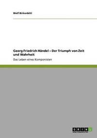 bokomslag Georg Friedrich Handel - Der Triumph von Zeit und Wahrheit