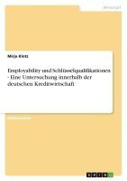 bokomslag Employability Und Schlusselqualifikationen - Eine Untersuchung Innerhalb Der Deutschen Kreditwirtschaft