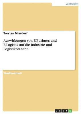 Auswirkungen von E-Business und E-Logistik auf die Industrie und Logistikbranche 1