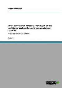 bokomslag Die elementaren Herausforderungen an die politische Verhandlungsführung zwischen Staaten