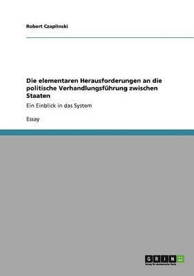 bokomslag Die elementaren Herausforderungen an die politische Verhandlungsführung zwischen Staaten