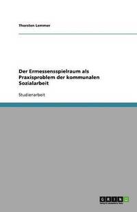 bokomslag Der Ermessensspielraum ALS Praxisproblem Der Kommunalen Sozialarbeit