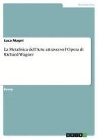 bokomslag La Metafisica Dell'arte Attraverso L'Opera Di Richard Wagner