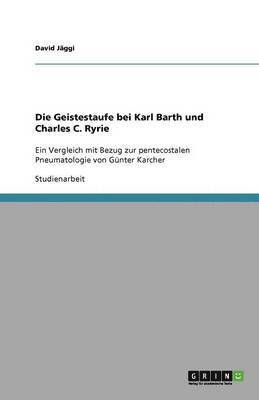 Geistestaufe bei Karl Barth und Charles C. Ryrie
